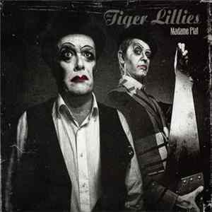 The Tiger Lillies - Madame Piaf Mp3