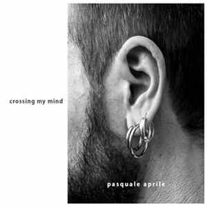 Pasquale Aprile - Crossing My Mind Mp3