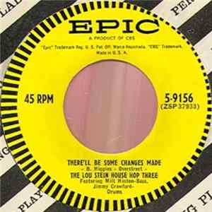 Lou Stein And The Hofbrau Six / The Lou Stein House Hop Three - Our Melody (The Phonograph Song) / There'll Be Some Changes Made Mp3
