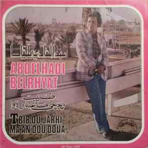 Abdelhadi Belrhyat - Tbib Ou Jarhi / Ma An Dou Doua Mp3