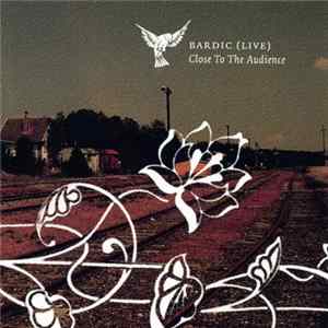 Bardic - Close To The Audience Mp3