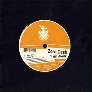 Zero Cash - I Get Down Mp3
