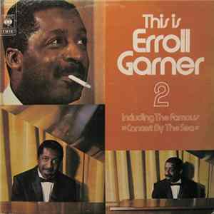 Erroll Garner - This Is Erroll Garner 2, Including The Famous "Concert By The Sea" Mp3