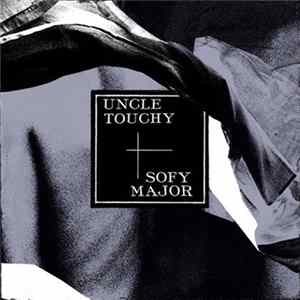 Sofy Major / Uncle Touchy - Sofy Major / Uncle Touchy Mp3