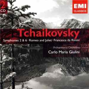 Tchaikovsky - Philharmonia Orchestra, Carlo Maria Giulini - Symphonies 2 & 6 / Romeo And Juliet / Francesca Da Rimini Mp3