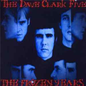 The Dave Clark Five - The Frozen Years Mp3