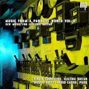 Sergio Sorrentino - Music From A Parallel World, Vol. 4: New Music For Electric Guitar Mp3