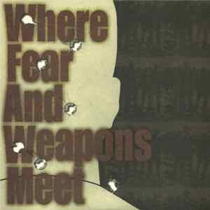 Where Fear And Weapons Meet - Where Fear And Weapons Meet Mp3