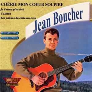 Jean Boucher - Chérie Mon Coeur Soupire Mp3