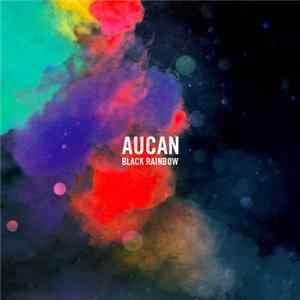 Aucan - Black Rainbow Mp3