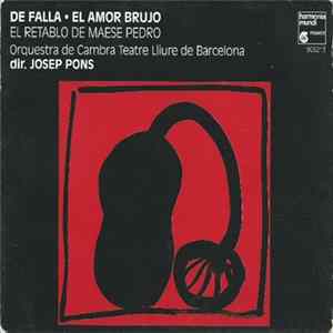 De Falla, Orquestra De Cambra Teatre Lliure De Barcelona, Josep Pons - El Amor Brujo / El Retablo De Maese Pedro Mp3