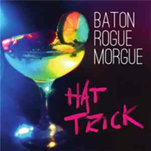 Baton Rogue Morgue - Hat Trick Mp3