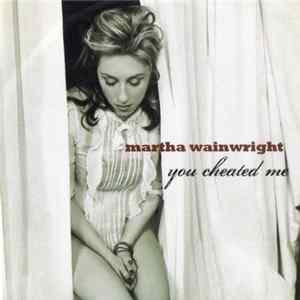 Martha Wainwright - You Cheated Me Mp3
