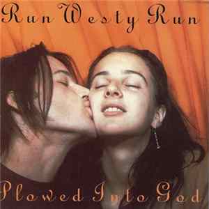 Run Westy Run - Plowed Into God Mp3