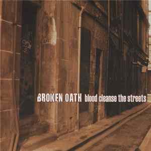 Broken Oath - Blood Cleanse The Streets Mp3