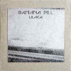Banana Pill - Lilaea Mp3