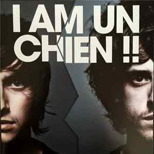 I AM UN CHIEN !! - I AM UN CHIEN !! Mp3