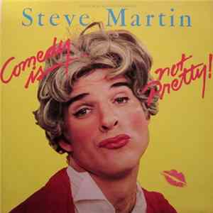 Steve Martin - Comedy Is Not Pretty Mp3