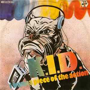 K.I.D. - I Wanna Piece Of The Action Mp3