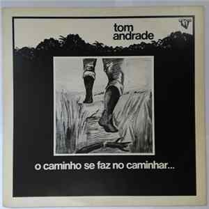 Tom Andrade - O Caminho Se Faz No Caminhar... Mp3