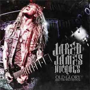 Jared James Nichols - Old Glory And The Wild Revival Mp3