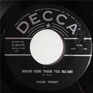 Hank Penny - Wham! Bam! Thank You Ma'am! / Texas Never Would'a Made It Mp3