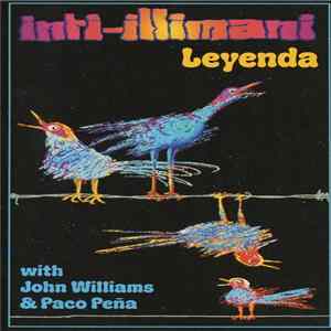 Inti-Illimani With John Williams & Paco Peña - Leyenda Mp3