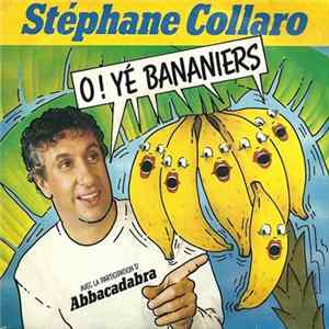 Stéphane Collaro Avec La Participation D' Abbacadabra - O ! Yé Bananiers Mp3