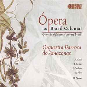 Orquestra Barroca Do Amazonas - Ópera No Brasil Colonial / Opera In Eighteenth Century Brazil Mp3