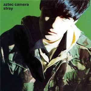 Aztec Camera - Stray Mp3