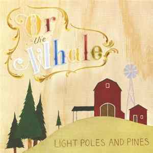 Or, The Whale - Light Poles and Pines Mp3