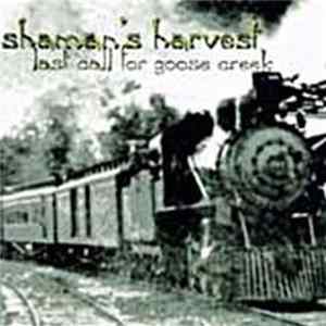 Shaman's Harvest - Last Call For Goose Creek Mp3
