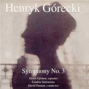 Henryk Górecki / Dawn Upshaw, London Sinfonietta, David Zinman - Symphony No. 3 Mp3