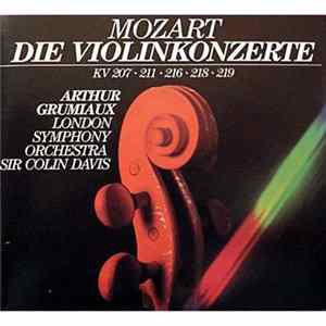 Mozart - Arthur Grumiaux, London Symphony Orchestra, Sir Colin Davis - Die Violinkonzerte KV 207 • 211 • 216 • 218 • 219 Mp3