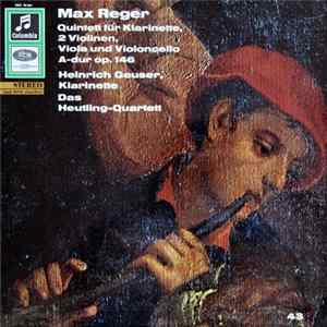 Max Reger, Heinrich Geuser, Das Heutling Quartett - Quintett Für Klarinette, 2 Violinen, Viola Und Violoncello A-Dur Op. 146 Mp3