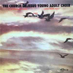 The Church Of Jesus Young Adult Choir - Salvation Is Free Mp3