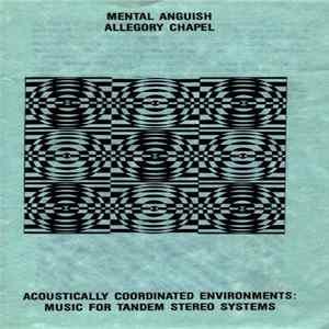 Mental Anguish / Allegory Chapel - Acoustically Coordinated Environments: Music For Tandem Stereo Systems Mp3