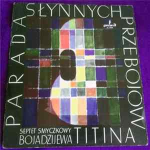 Septet Smyczkowy Bojadżijewa - Parada Słynnych Przebojów Titina Mp3
