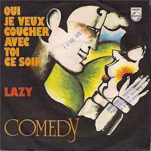 Comedy - Oui Je Veux Coucher Avec Toi Ce Soir / Lazy Mp3