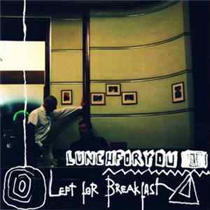Lunchforyou - Left For Breakfast Mp3