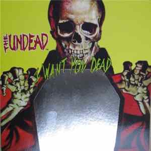 The Undead - I Want You Dead Mp3