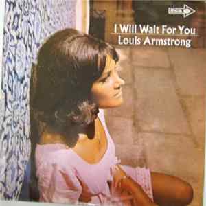 Louis Armstrong - I Will Wait For You Mp3
