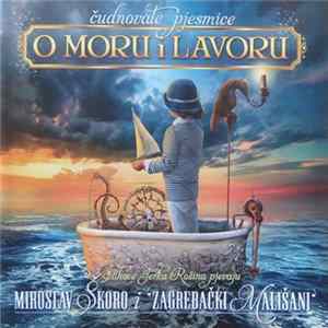 Miroslav Škoro I Zagrebački Mališani - Čudnovate Pjesmice O Moru I Lavoru Mp3