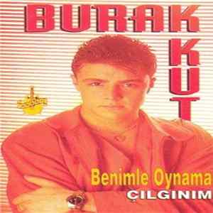 Burak Kut - Benimle Oynama - Çılgınım Mp3