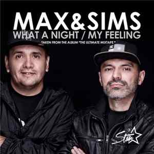 Max & Sims - What A Night / My Feeling Mp3