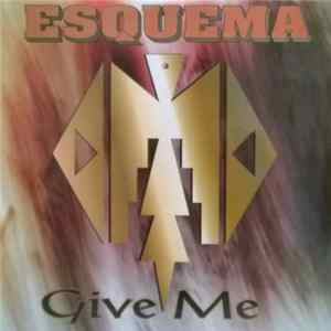 Esquema - Give Me Mp3
