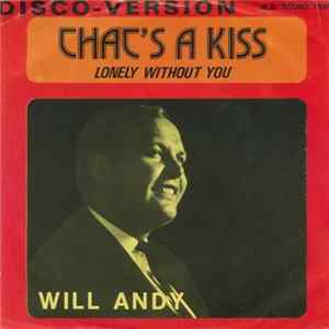 Will Andy - That's A Kiss / Lonely Without You (Disco-Version) Mp3