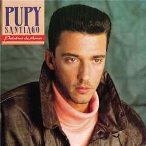 Pupy Santiago - Palabras De Amor Mp3