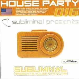 Milan Kroužil - Subliminal Presents House Party 016 Mp3