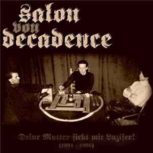 Salon Von Decadence - Deine Mutter Fickt Mit Luzifer! (1994-1996) Mp3